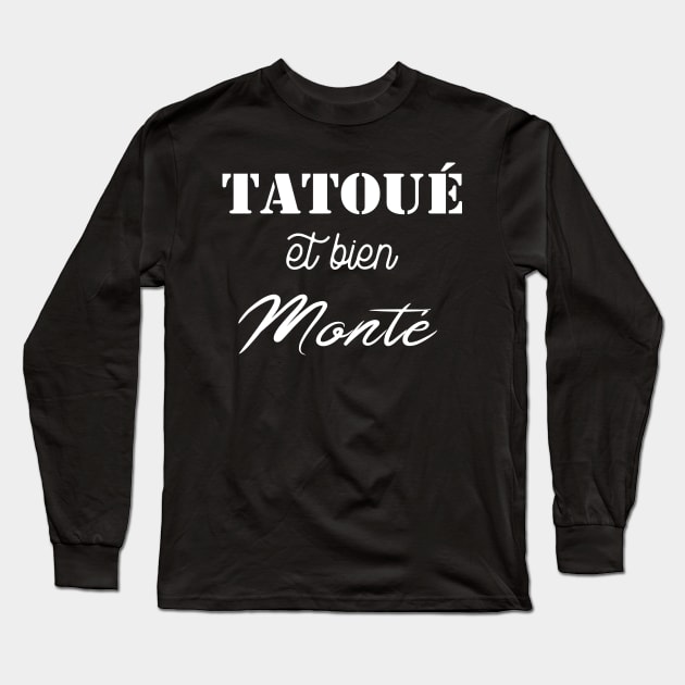 Tatoué et bien monté Long Sleeve T-Shirt by ChezALi